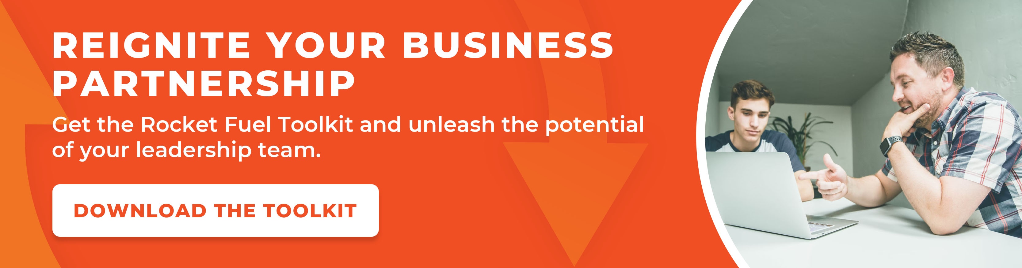 Reignite your business partnership. Get the Rocket Fuel Toolkit and unleash the potential of your leadership team
